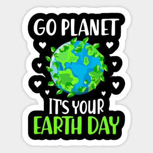 Go Planet It's Your Earth Day Funny Earth Day Sticker